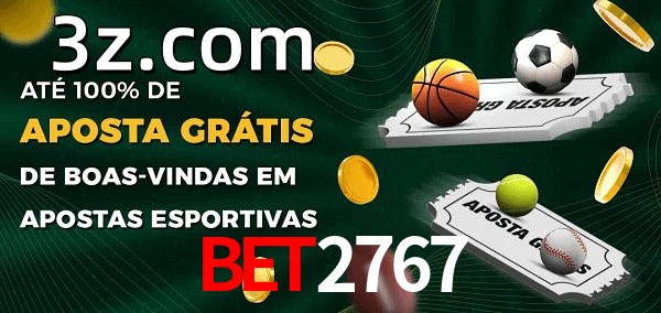 BET2767bet Ate 100% de Aposta Gratis